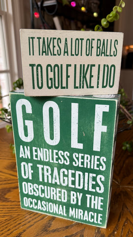 It Takes A lot Of Balls To Golf Like I Do Box Sign