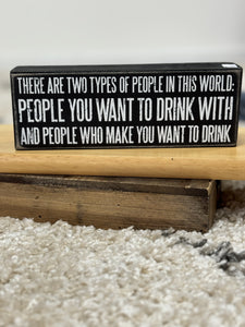 People You Want To Drink With Box Sign