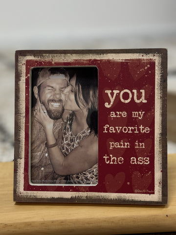 You Are My Favorite Pain In The Ass Photo frame