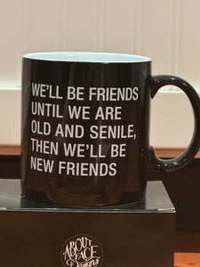 W’ell Be Friends Until Mug